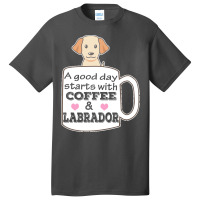 Labrador T Shirta Good Day Starts With Coffee And Labrador, Cute Labra Basic T-shirt | Artistshot