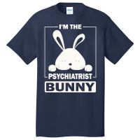 Psychiatrist Bunny T  Shirt I'm The Psychiatrist Bunny Funny Matching Basic T-shirt | Artistshot