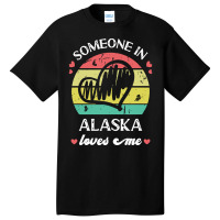 Someone In Alaska Loves Me T  Shirt Someone In Alaska Loves Me Funny F Basic T-shirt | Artistshot