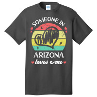 Someone In Arizona Loves Me T  Shirt Someone In Arizona Loves Me Funny Basic T-shirt | Artistshot