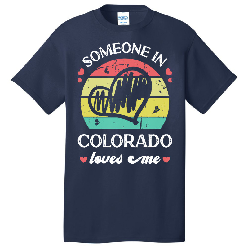 Someone In Colorado Loves Me T  Shirt Someone In Colorado Loves Me Fun Basic T-shirt | Artistshot