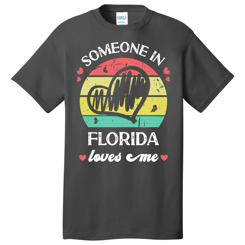 Someone In Florida Loves Me T  Shirt Someone In Florida Loves Me Funny Basic T-shirt | Artistshot