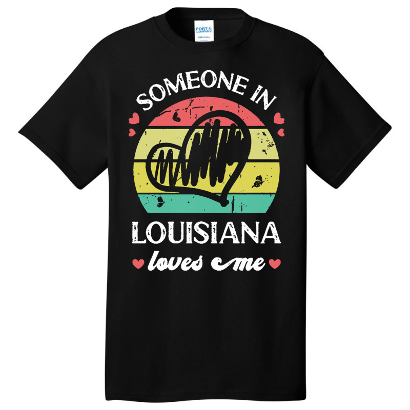 Someone In Louisiana Loves Me T  Shirt Someone In Louisiana Loves Me F Basic T-shirt | Artistshot