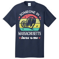 Someone In Massachusetts Loves T  Shirt Someone In Massachusetts Loves Basic T-shirt | Artistshot