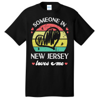 Someone In New Jersey Loves Me T  Shirt Someone In New Jersey Loves Me Basic T-shirt | Artistshot