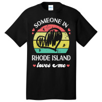 Someone In Rhode Island Loves Me T  Shirt Someone In Rhode Island Love Basic T-shirt | Artistshot