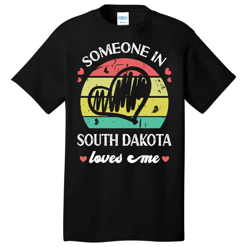 Someone In South Dakota Loves Me T  Shirt Someone In South Dakota Love Basic T-shirt | Artistshot