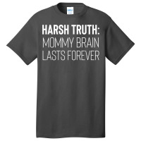 Funny Mommy Brain Lasts Forever Motherhood Pregnancy Kids T Shirt Basic T-shirt | Artistshot