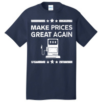 Funny Pro Trump Supporter Make Gas Prices Great Again Basic T-shirt | Artistshot