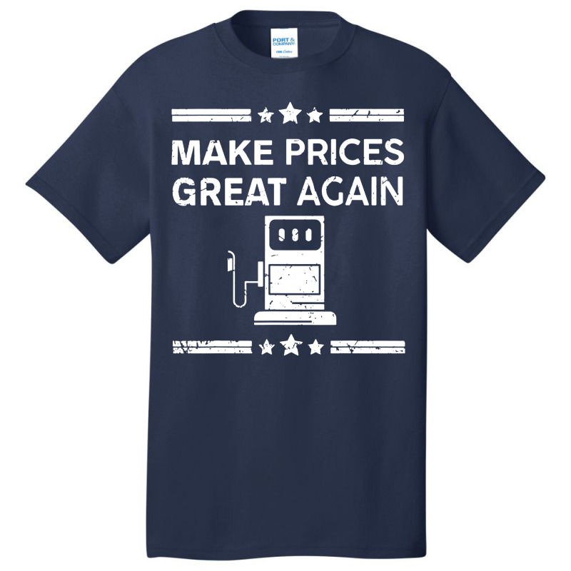 Funny Pro Trump Supporter Make Gas Prices Great Again Basic T-shirt by WuzzTees | Artistshot