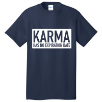 Karma Has No Expiration Date Basic T-shirt | Artistshot