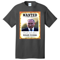 Wanted Vladimir Putin Dead Not Alive Reward Freedom Basic T-shirt | Artistshot