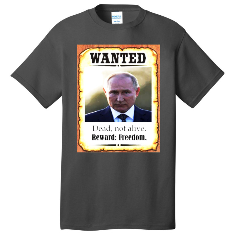 Wanted Vladimir Putin Dead Not Alive Reward Freedom Basic T-shirt | Artistshot