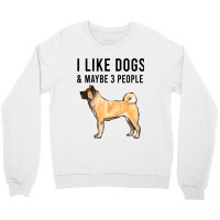 Funny I Like Akita Dogs And Maybe 3 People 2 Crewneck Sweatshirt | Artistshot