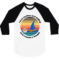 I Love Coffee And Sailing Captain And Sailing Sail 3/4 Sleeve Shirt | Artistshot