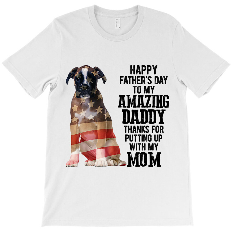 Happy Fathers Day To My Amazing Daddy Boxer Dog T-shirt | Artistshot