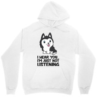 I Hear You Im Just Not Listening Siberian Husky Unisex Hoodie | Artistshot