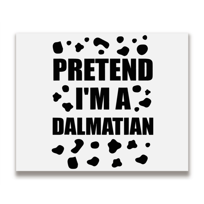 Funny Pretend Im A Dalmatian Halloween Costume Fun Metal Print Horizontal | Artistshot