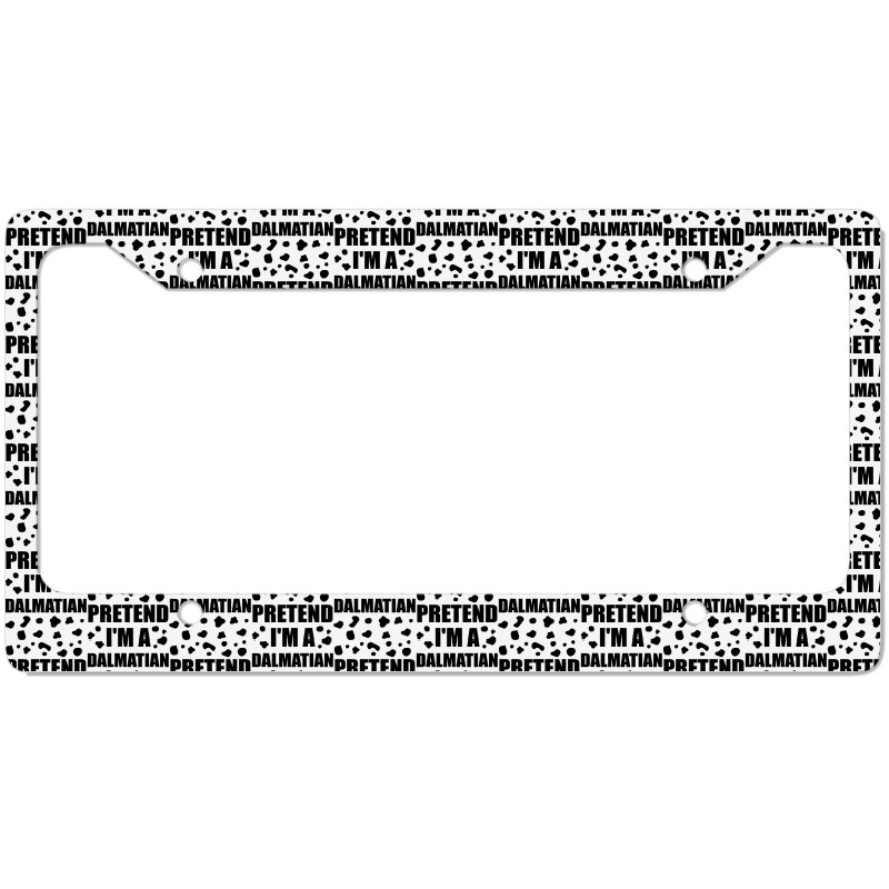 Funny Pretend Im A Dalmatian Halloween Costume Fun License Plate Frame | Artistshot