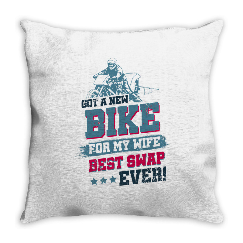 Got A New Bike For My Wife. Best Swap Ever Drag Ra Throw Pillow | Artistshot