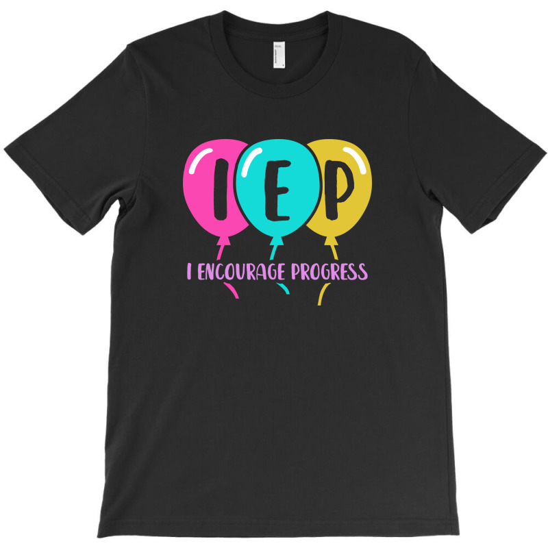 I Encourage Progress Iep 4 T-shirt | Artistshot