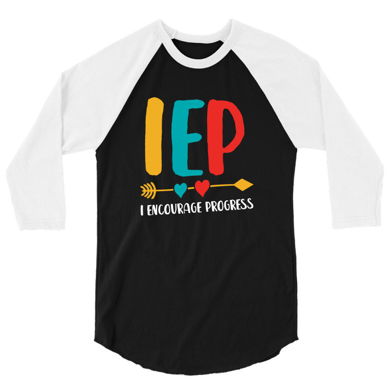 I Encourage Progress Iep 3 3/4 Sleeve Shirt | Artistshot