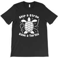 Skip A Straw Save A Turtle 2 T-shirt | Artistshot