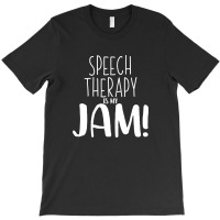 Speech Therapy Is My Jam 2 B T-shirt | Artistshot
