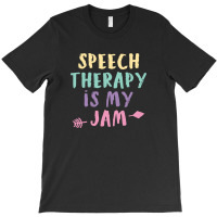 Speech Therapy Is My Jam T-shirt | Artistshot