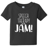 Speech Therapy Is My Jam 2 B Baby Tee | Artistshot