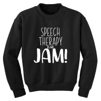 Speech Therapy Is My Jam 2 B Youth Sweatshirt | Artistshot