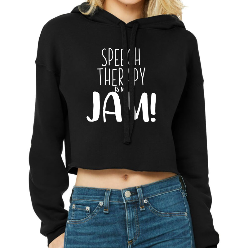 Speech Therapy Is My Jam 2 B Cropped Hoodie by didiergrobak | Artistshot