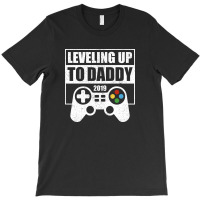Leveling Up To Daddy 4 T-shirt | Artistshot