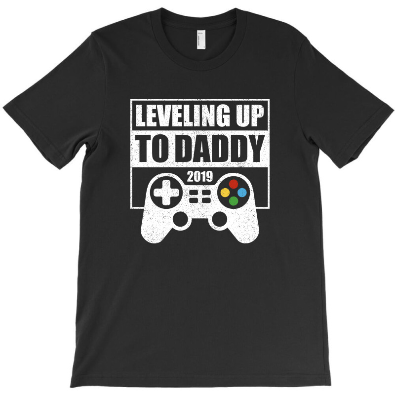 Leveling Up To Daddy 4 T-shirt | Artistshot