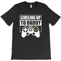 Leveling Up To Daddy 4 T-shirt | Artistshot