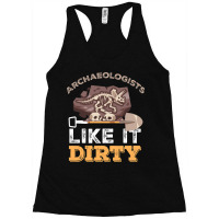 Archeology Like It Dirty Archaeologists I Excavati Racerback Tank | Artistshot