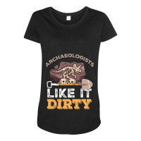 Archeology Like It Dirty Archaeologists I Excavati Maternity Scoop Neck T-shirt | Artistshot