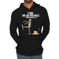 Antique Archeology I Dig Dead People Mummy Archaeo Lightweight Hoodie | Artistshot