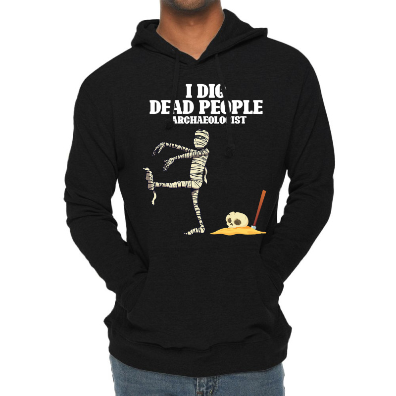 Antique Archeology I Dig Dead People Mummy Archaeo Lightweight Hoodie by CalliopeEasley | Artistshot