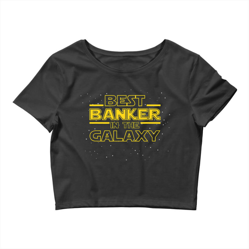 Banking Shirt Gift For Banker Best Banker In The G Crop Top by AURRADILLARD | Artistshot