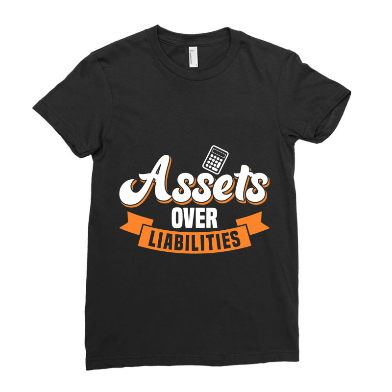 Accountant Assets Over Liabilities Bookkeeper Ladies Fitted T-Shirt by JESSICASIMONSEN | Artistshot