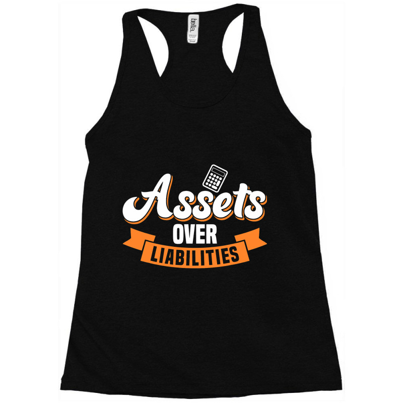 Accountant Assets Over Liabilities Bookkeeper Racerback Tank by JESSICASIMONSEN | Artistshot