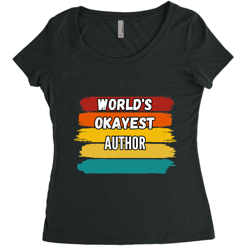 Author Gifts Worlds Okayest Author Women's Triblend Scoop T-shirt by Onvibrant | Artistshot