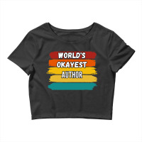 Author Gifts Worlds Okayest Author Crop Top | Artistshot