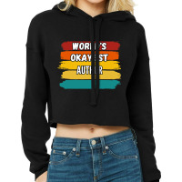 Author Gifts Worlds Okayest Author Cropped Hoodie | Artistshot