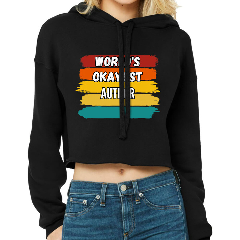 Author Gifts Worlds Okayest Author Cropped Hoodie by Onvibrant | Artistshot