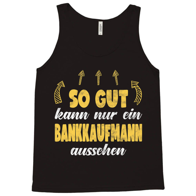 Bankkaufmann Funny Banker Work Hobby Tank Top by KANDRAHERRING | Artistshot