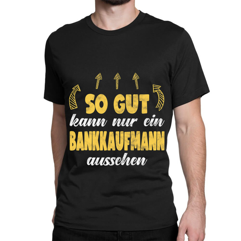 Bankkaufmann Funny Banker Work Hobby Classic T-shirt by KANDRAHERRING | Artistshot