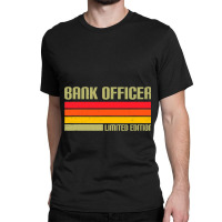 Bank Officer Limited Edition Banker Bank Clerk Fin Classic T-shirt | Artistshot