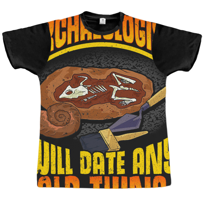 Archaeologist Will Date Any Old Thing Archaeology  Graphic T-shirt by GARYYATES | Artistshot